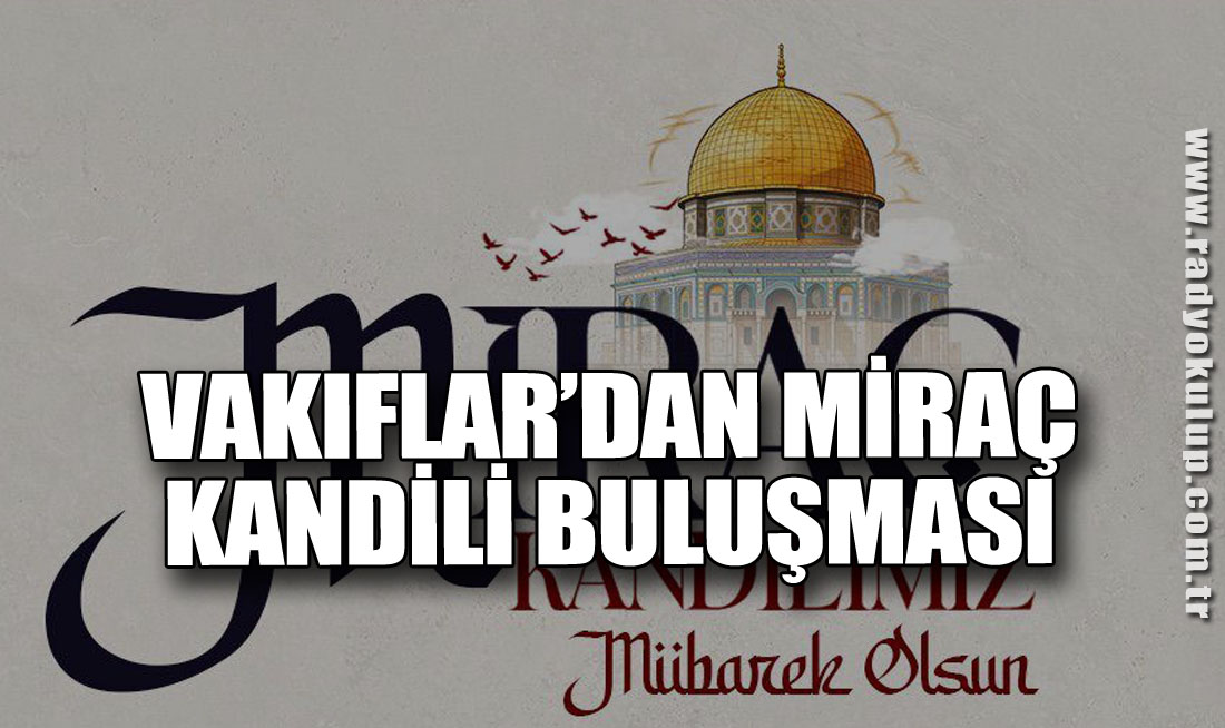 Vakıflar’dan Miraç Kandili Buluşması