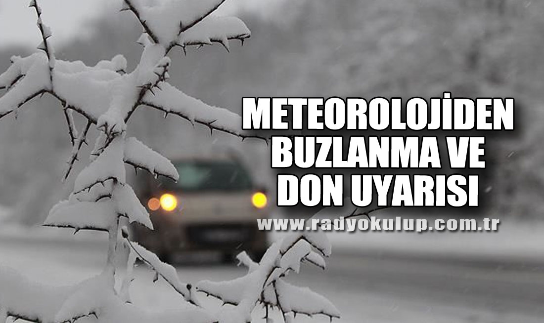 Meteorolojiden Buzlanma ve Don Uyarısı
