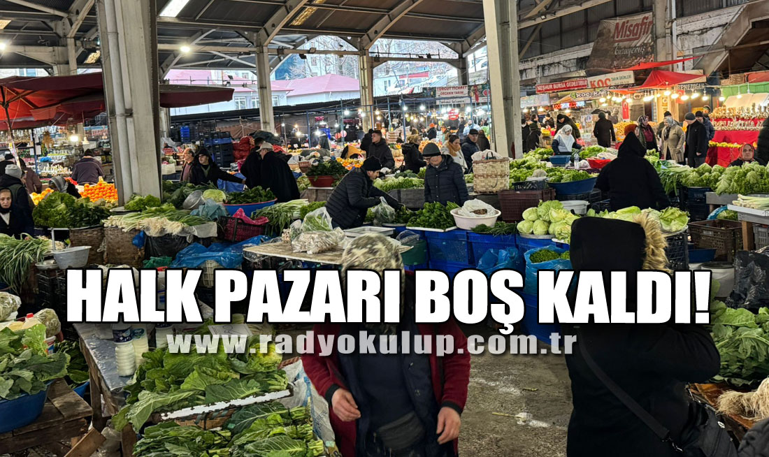 Halk pazarı boş kaldı!