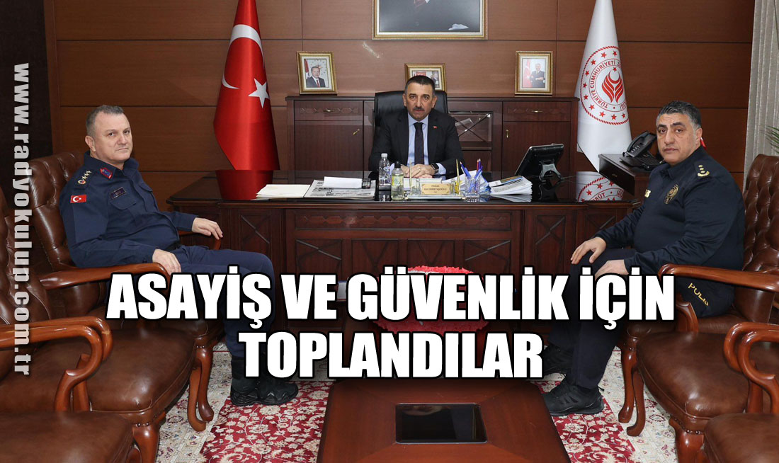 Asayiş ve Güvenlik için toplandılar