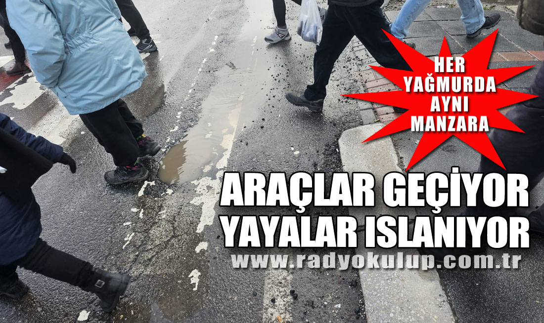 Her Yağmurda Aynı Manzara: Araçlar Geçiyor, Yayalar Islanıyor