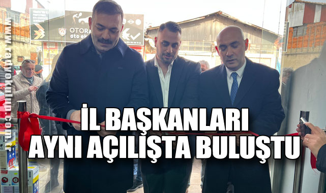 İl Başkanları Aynı Açılışta Buluştu