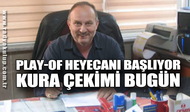 Play-Of Heyecanı Başlıyor Kura Çekimi Bugün 