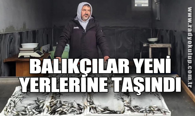 Balıkçılar yeni yerlerine taşındı