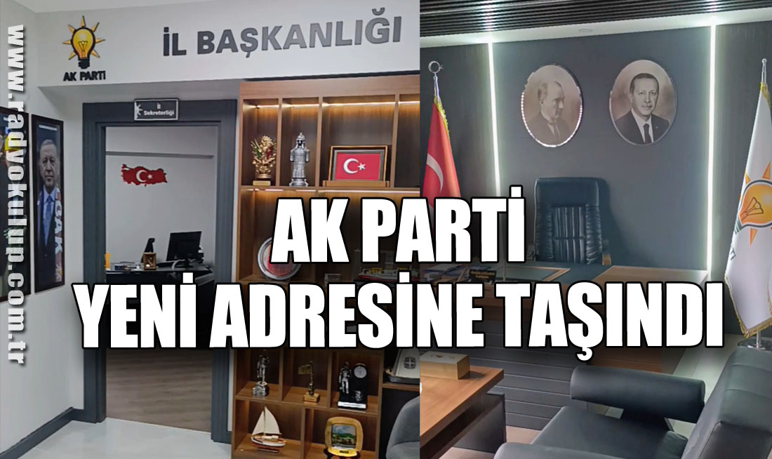 AK Parti Yeni Adresine Taşındı