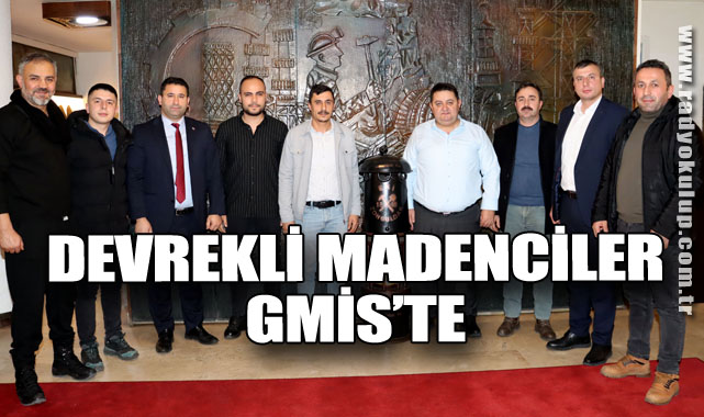 DEVREKLİ MADENCİLER GMİS’TE