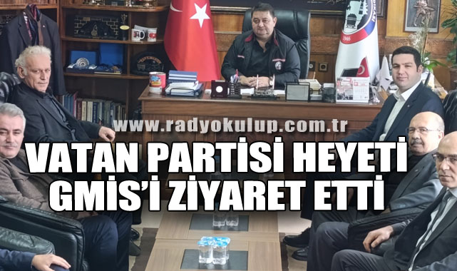 Vatan Partisi Heyeti GMİS’i Ziyaret Etti