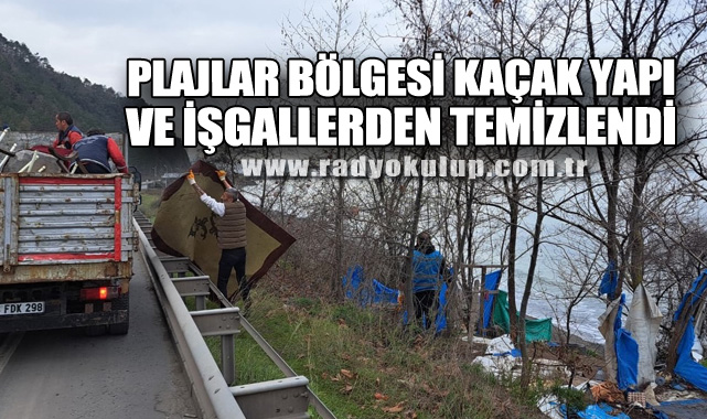 PLAJLAR BÖLGESİ KAÇAK YAPI VE İŞGALLERDEN TEMİZLENDİ
