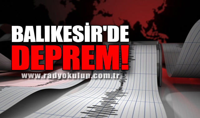 BALIKESİR'DE DEPREM!