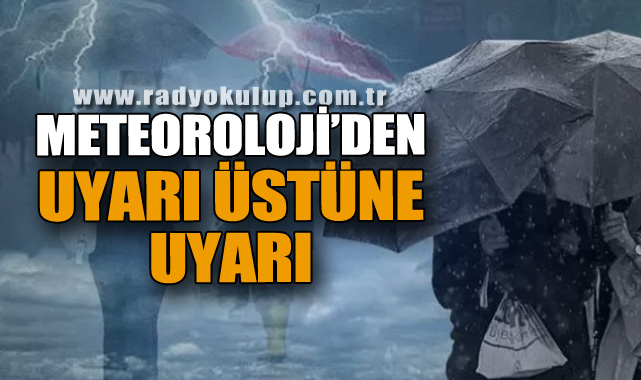 Meteoroloji'den Kuvvetli Yağış ve Fırtına Uyarısı