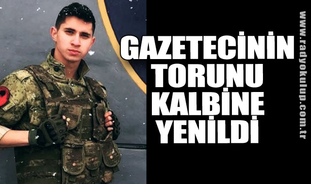 GAZETECİNİN TORUNU KALBİNE YENİLDİ