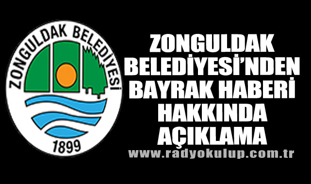 Zonguldak Belediyesi’nden Bayrak Haberi Hakkında Açıklama