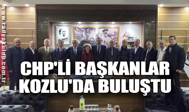 CHP'li Başkanlar Kozlu'da Buluştu
