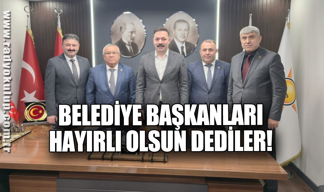 Gümeli, Gülüç, Ormanlı ve Kandilli Belediye Başkanları Hayırlı Olsun Dediler!