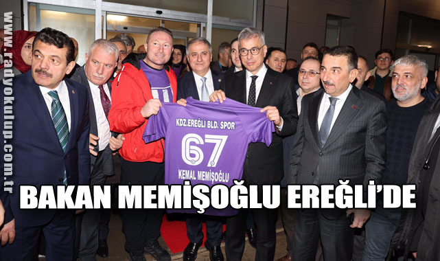 BAKAN MEMİŞOĞLU EREĞLİ’DE