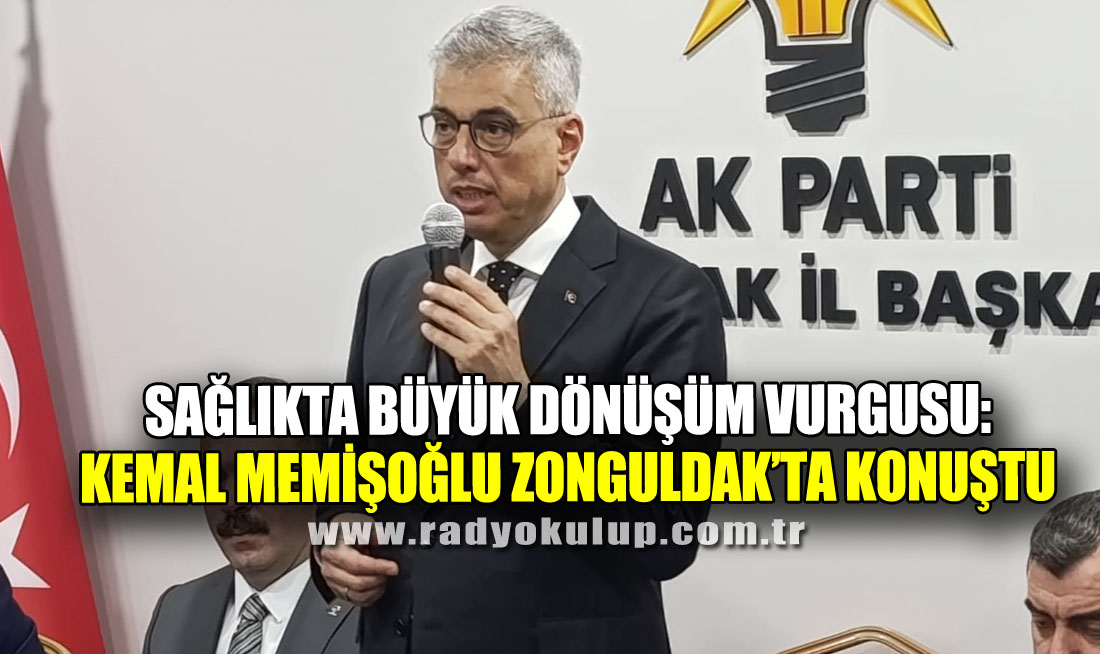 Sağlıkta Büyük Dönüşüm Vurgusu: Kemal Memişoğlu Zonguldak’ta Konuştu
