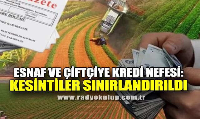 Esnaf Ve Çiftçiye Kredi Nefesi: Kesintiler Sınırlandırıldı