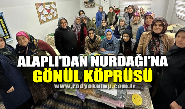 Alaplı'dan Nurdağı'na gönül köprüsü