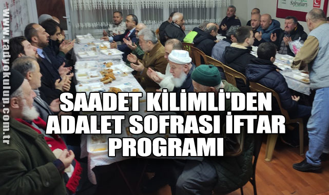 Saadet Kilimli'den Adalet Sofrası İftar Programı