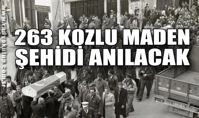 263 KOZLU MADEN ŞEHİDİ ANILACAK