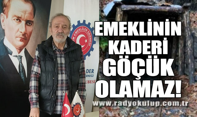 Emeklinin Kaderi Göçük Olamaz!