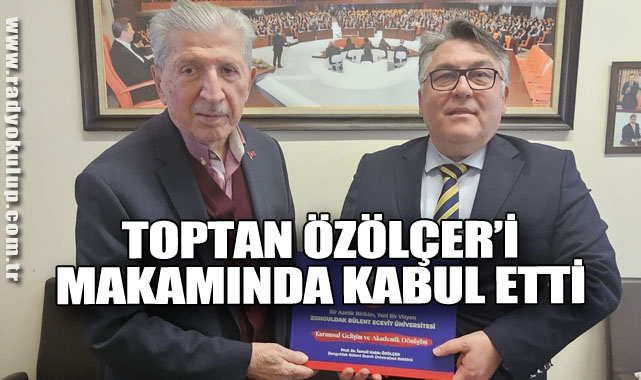 Toptan Özölçer’i Makamında Kabul Etti