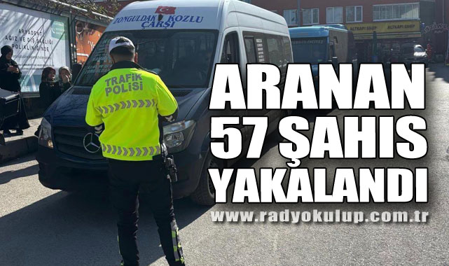 Aranan 57 şahıs yakalandı