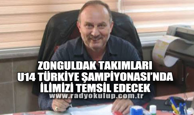 Zonguldak Takımları U14 Türkiye Şampiyonası’nda İlimizi Temsil Edecek