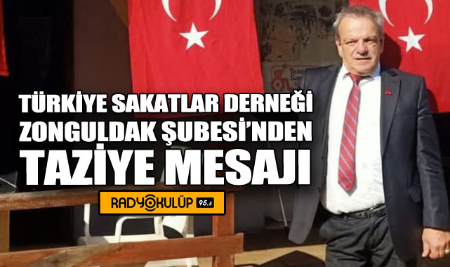 Türkiye Sakatlar Derneği Zonguldak Şubesi’nden Taziye Mesajı