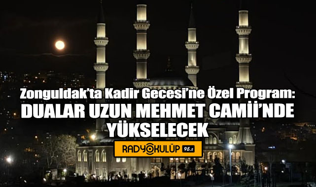Zonguldak’ta Kadir Gecesi’ne Özel Program: Dualar Uzun Mehmet Camii’nde Yükselecek