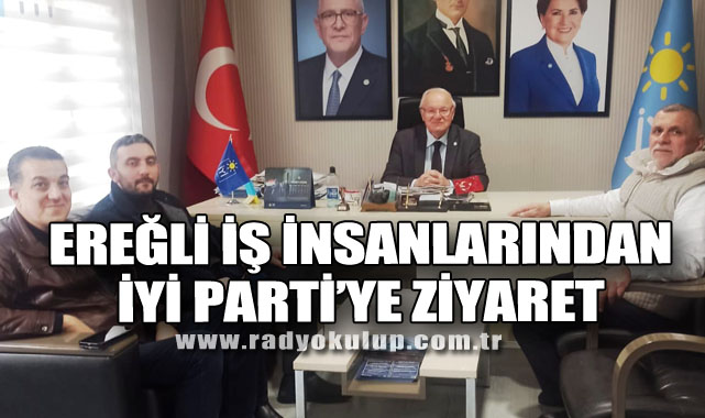 Ereğli’den İş İnsanlarından İyi Parti Zonguldak İl Başkanına Ziyaret