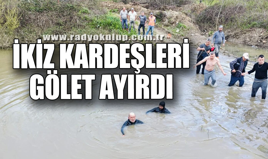 İKİZ KARDEŞLERİ GÖLET AYIRDI