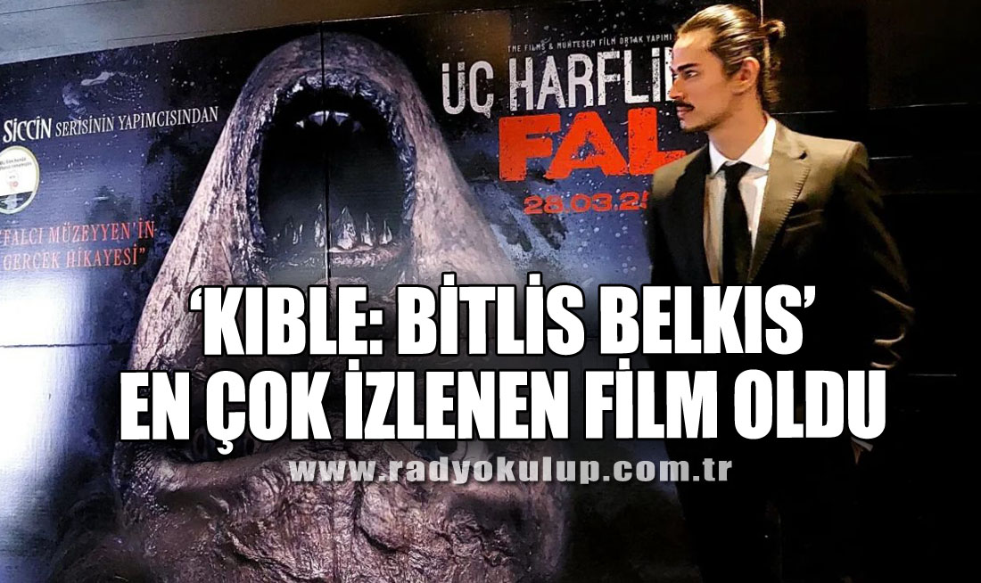 ‘KIBLE: Bitlis Belkıs’ en çok izlenen film oldu