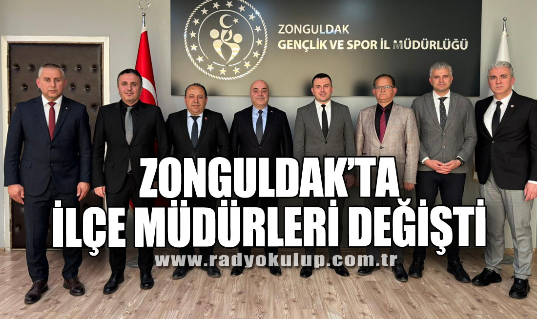 Zonguldak’ta İlçe Müdürleri Değişti