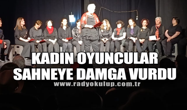 Kadın Oyuncular Sahneye Damga Vurdu