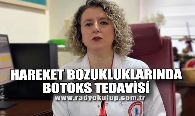 HAREKET BOZUKLUKLARINDA BOTOKS TEDAVİSİ