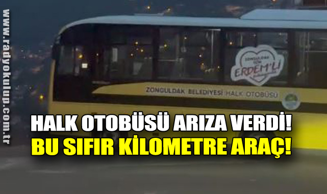 HALK OTOBÜSÜ ARIZA VERDİ! BU SIFIR KİLOMETRE ARAÇ
