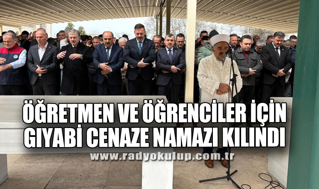 Öğretmen Ve Öğrenciler İçin Gıyabi Cenaze Namazı Kılındı