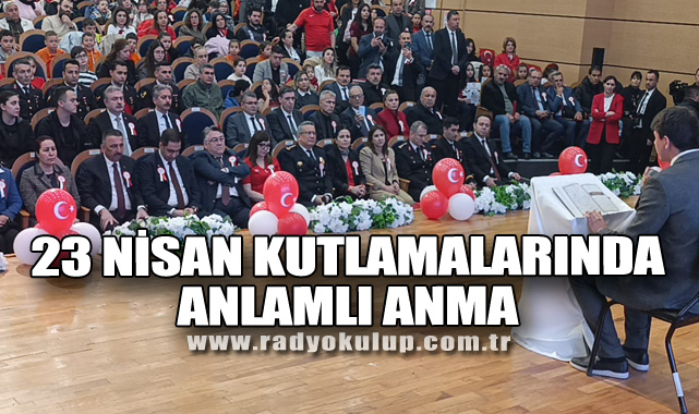 23 Nisan Kutlamalarında Anlamlı Anma