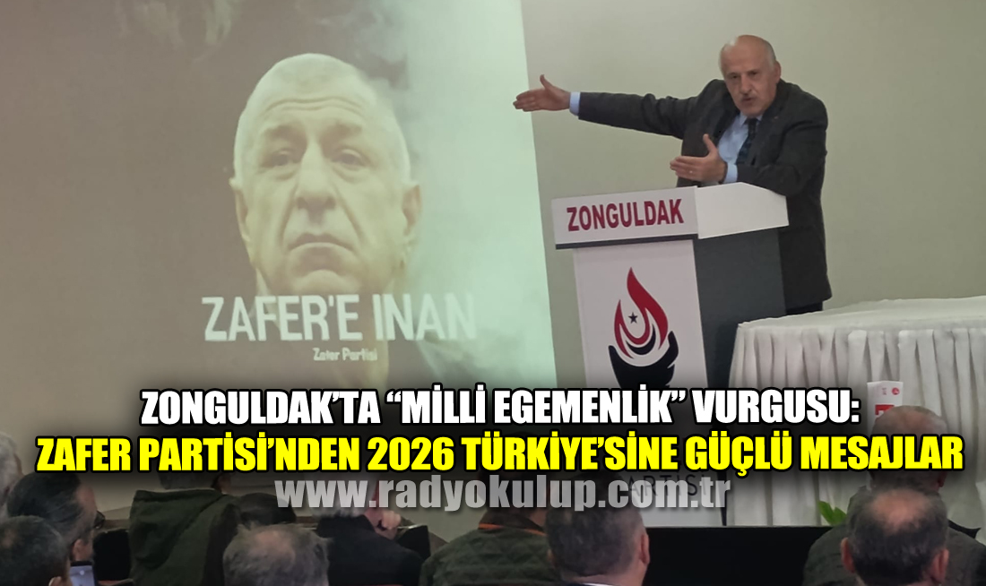 Zonguldak’ta “Milli Egemenlik” Vurgusu: Zafer Partisi’nden 2026 Türkiye’sine Güçlü Mesajlar