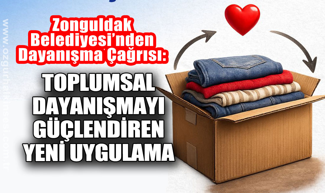 Zonguldak Belediyesi’nden Dayanışma Çağrısı: Toplumsal Dayanışmayı Güçlendiren Yeni Uygulama