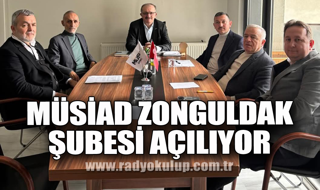 MÜSİAD Zonguldak Şubesi Açılıyor
