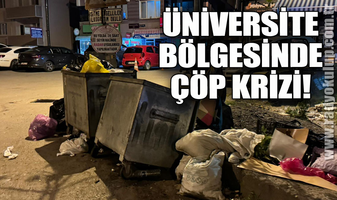 Üniversite bölgesinde çöp krizi!
