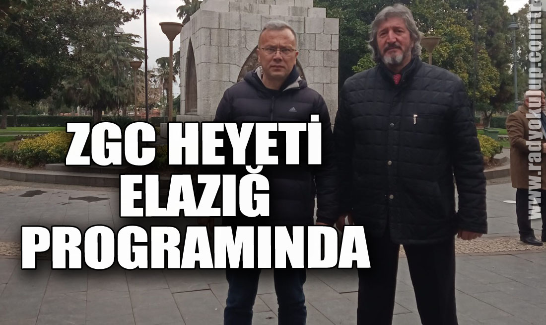 ZGC HEYETİ ELAZIĞ PROGRAMINDA