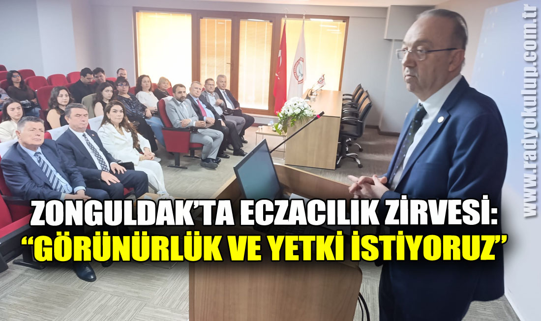 Zonguldak’ta Eczacılık Zirvesi: “Görünürlük ve Yetki İstiyoruz”