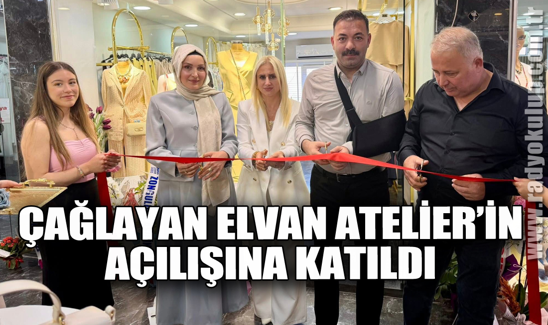 Çağlayan Elvan Atelier’in Açılışına Katıldı