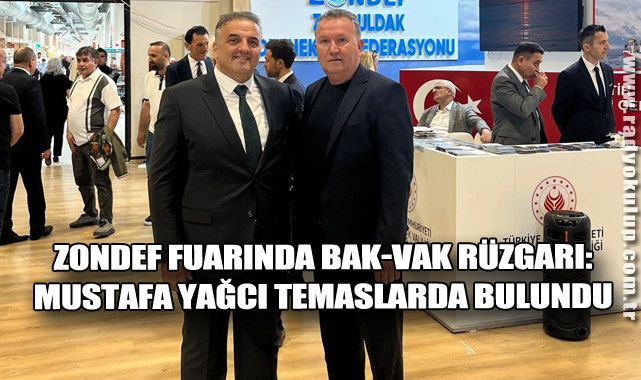 ZONDEF Fuarında BAK-VAK Rüzgarı: Mustafa Yağcı Temaslarda Bulundu