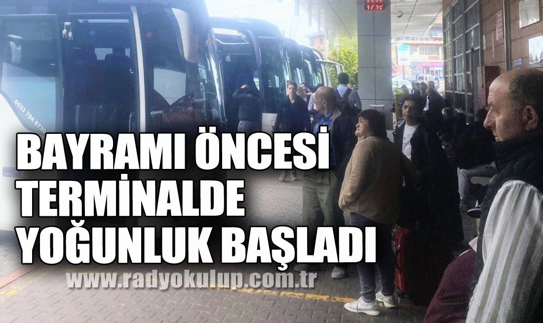 Bayramı Öncesi Terminalde Yoğunluk Başladı