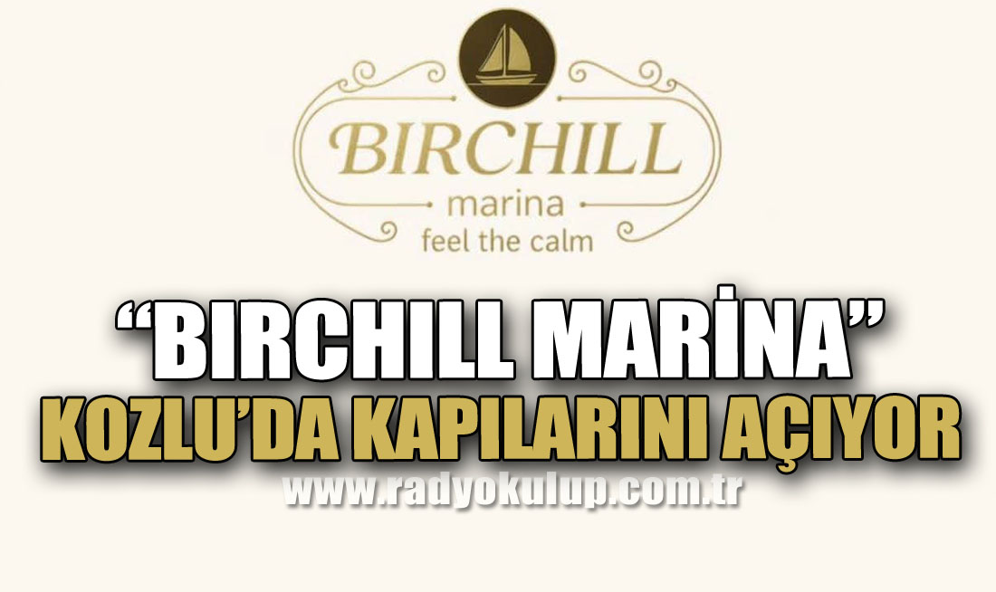 “Birchill Marina Kozlu’da Kapılarını Açıyor