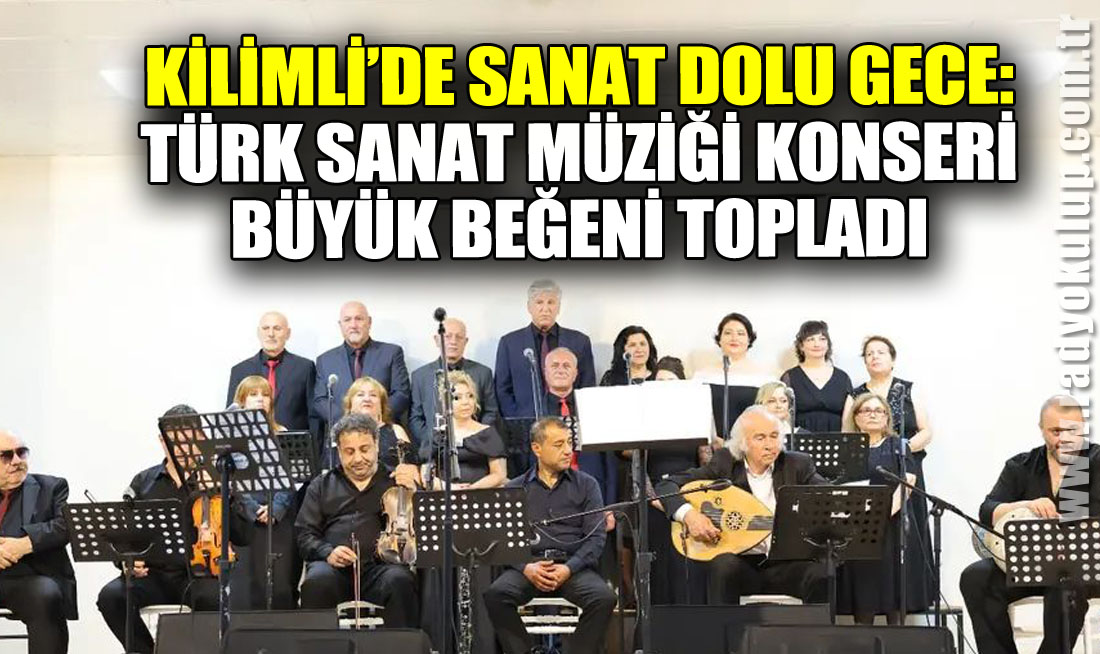 Kilimli’de Sanat Dolu Gece: Türk Sanat Müziği Konseri Büyük Beğeni Topladı